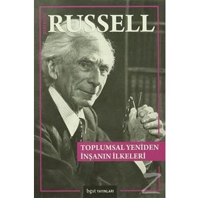 Toplumsal Yeniden İnşanın İlkeleri - Bertrand Russell