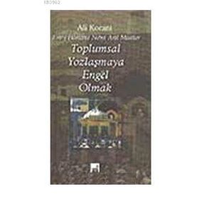 TOPLUMSAL YOZLAŞMAYA ENGEL OLMAK - ALI KORANI