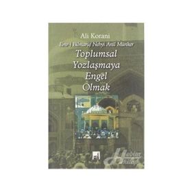 TOPLUMSAL YOZLAŞMAYA ENGEL OLMAK - ALI KORANI