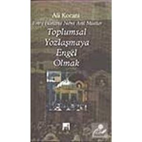 TOPLUMSAL YOZLAŞMAYA ENGEL OLMAK - ALI KORANI