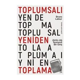 Toplumsalı Yeniden Toplama Aktör Ağ Teorisine Bir Giriş Tellekt - Bruno Latour