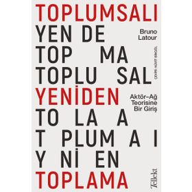 Toplumsalı Yeniden Toplama Bruna Latour