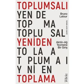 Toplumsalı Yeniden Toplama Bruna Latour