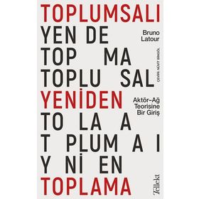 Toplumsalı Yeniden Toplama Bruna Latour