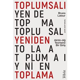 Toplumsalı Yeniden Toplama Bruna Latour
