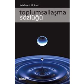 Toplumsallaşma Sözlüğü - Mahmut Hakkı Akın