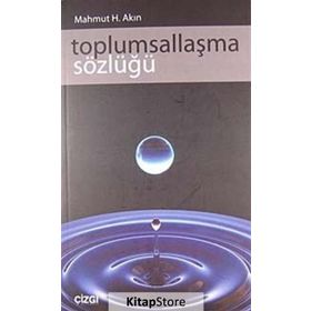 Toplumsallaşma Sözlüğü - Mahmut Hakkı Akın