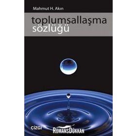 Toplumsallaşma Sözlüğü - Mahmut Hakkı Akın