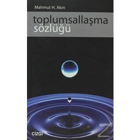 Toplumsallaşma Sözlüğü - Mahmut Hakkı Akın