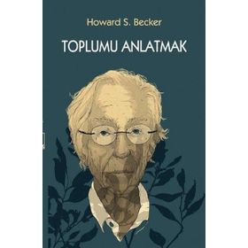 Toplumu Anlatmak - Howard S. Becker