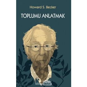 Toplumu Anlatmak - Howard S. Becker