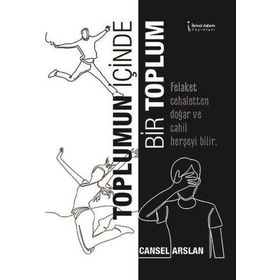Toplumun İçinde Bir Toplum - Cansel Arslan