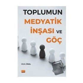 Toplumun Medyatik İnşası ve Göç - Celil Ünal