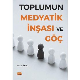 Toplumun Medyatik İnşası ve Göç - Celil Ünal