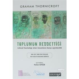 Toplumun Reddettiği: Ruhsal Hastalığı Olan İnsanlara Karşı Ayrımcılık - Graham Thornicroft