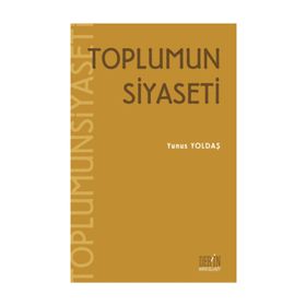 TOPLUMUN SIYASETI - YUNUS YOLDAŞ