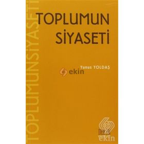 TOPLUMUN SIYASETI - YUNUS YOLDAŞ