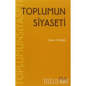 TOPLUMUN SIYASETI - YUNUS YOLDAŞ