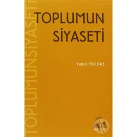TOPLUMUN SIYASETI - YUNUS YOLDAŞ