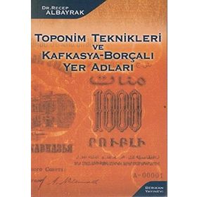TOPONIM TEKNIKLERI VE KAFKASYA-BORÇALI YER ADLARI - RECEP ALBAYRAK