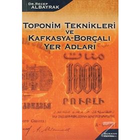 TOPONIM TEKNIKLERI VE KAFKASYA-BORÇALI YER ADLARI - RECEP ALBAYRAK