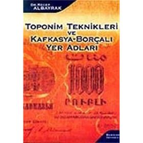 TOPONIM TEKNIKLERI VE KAFKASYA-BORÇALI YER ADLARI - RECEP ALBAYRAK