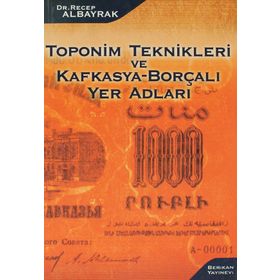 TOPONIM TEKNIKLERI VE KAFKASYA-BORÇALI YER ADLARI - RECEP ALBAYRAK