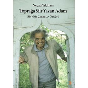 Toprağa Şiir Yazan Adam - Necati Yıldırım