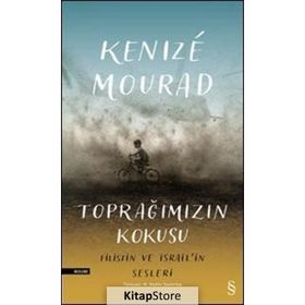 Toprağımızın Kokusu Filistin ve İsrail'in Sesleri - Kenize Mourad
