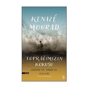 Toprağımızın Kokusu Filistin ve İsrail'in Sesleri - Kenize Mourad