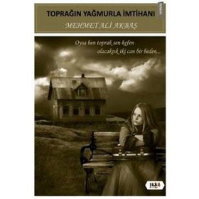 Toprağın Yağmurla İmtihanı - Mehmet Ali Akbaş
