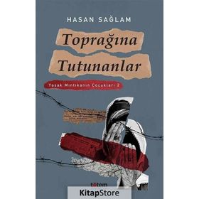 Toprağına Tutunanlar Yasak Mıntıkanın Çocukları 2 - Hasan Sağlam