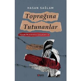 Toprağına Tutunanlar Yasak Mıntıkanın Çocukları 2 - Hasan Sağlam