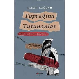 Toprağına Tutunanlar Yasak Mıntıkanın Çocukları 2 - Hasan Sağlam