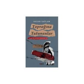 Toprağına Tutunanlar Yasak Mıntıkanın Çocukları - Hasan Sağlam