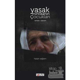 Toprağına Tutunanlar Yasak Mıntıkanın Çocukları - Hasan Sağlam