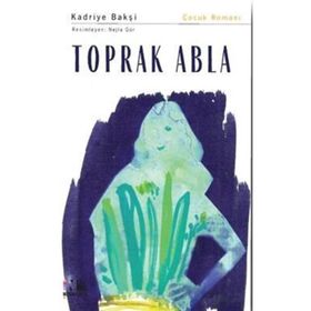 Toprak Abla - Kadriye Bakşi