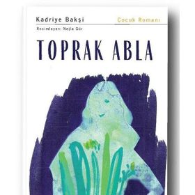 Toprak Abla - Kadriye Bakşi