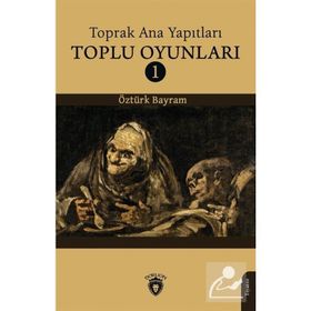 Toprak Ana Yapıtları Toplu Oyunları 1 - Öztürk Bayram