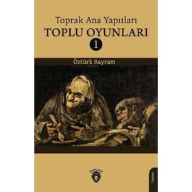 Toprak Ana Yapıtları Toplu Oyunları 1 - Öztürk Bayram