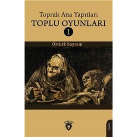 Toprak Ana Yapıtları Toplu Oyunları 1 - Öztürk Bayram