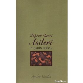 Toprak Devri Asileri - S. Şahin Doğan
