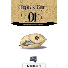 Toprak Gibi Ol - Mevlana Celaleddin-i Rumi