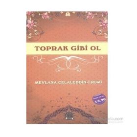 Toprak Gibi Ol - Mevlana Celaleddin-i Rumi
