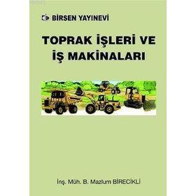 TOPRAK İŞLERİ VE İŞ MAKİNALARI - B. MAZLUM BIRECIKLI