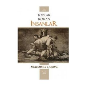 TOPRAK KOKAN İNSANLAR - MUHAMMET ÇAKIRAL