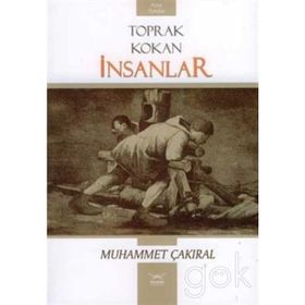 TOPRAK KOKAN İNSANLAR - MUHAMMET ÇAKIRAL