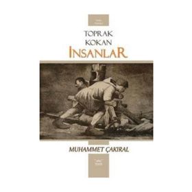 TOPRAK KOKAN İNSANLAR - MUHAMMET ÇAKIRAL