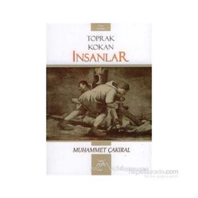 TOPRAK KOKAN İNSANLAR - MUHAMMET ÇAKIRAL