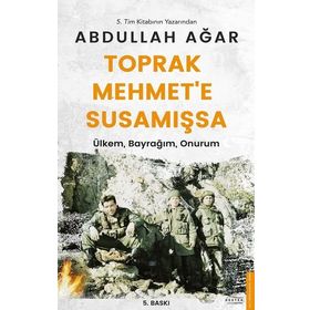 TOPRAK MEHMET'E SUSAMIŞSA - ABDULLAH AĞAR